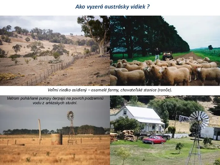 Ako vyzerá austrásky vidiek ? Veľmi riedko osídlený – osamelé