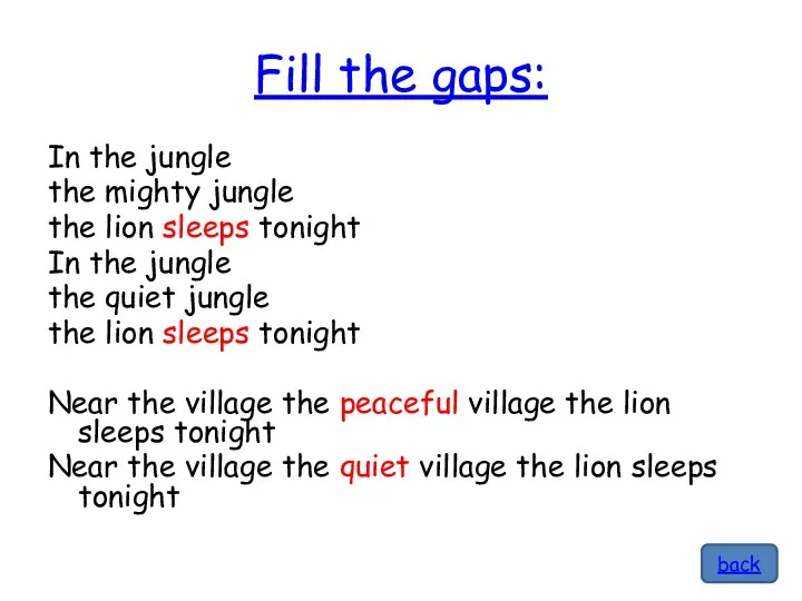 Fill the gaps: In the jungle the mighty jungle the