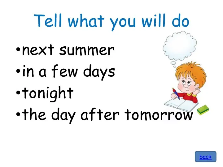 Tell what you will do next summer in a few