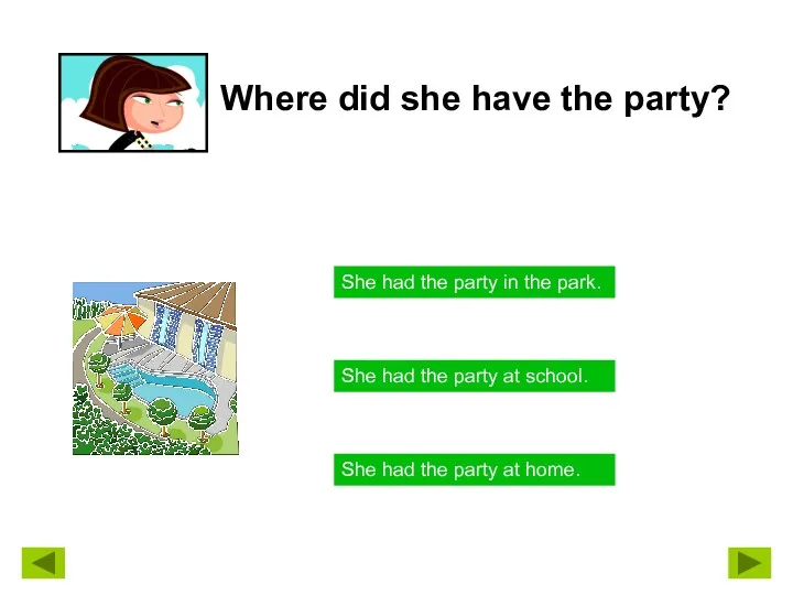 Where did she have the party? She had the party