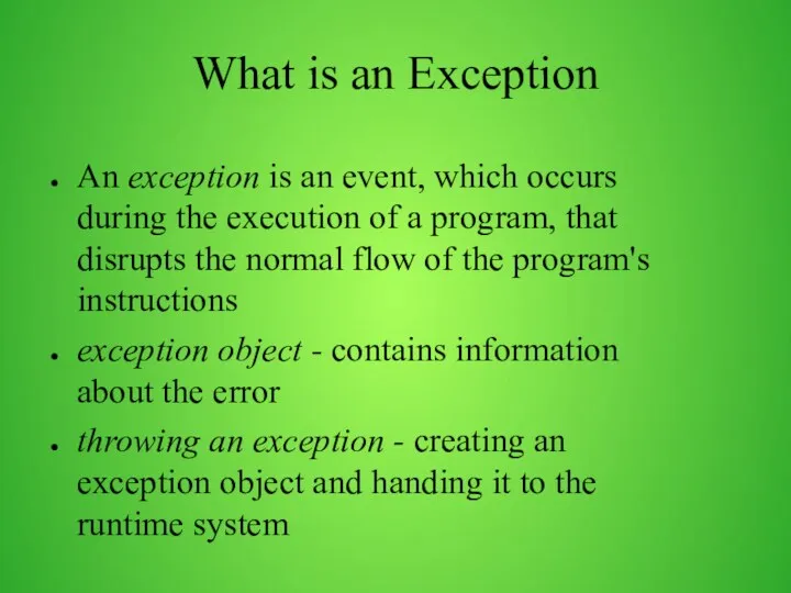 What is an Exception An exception is an event, which