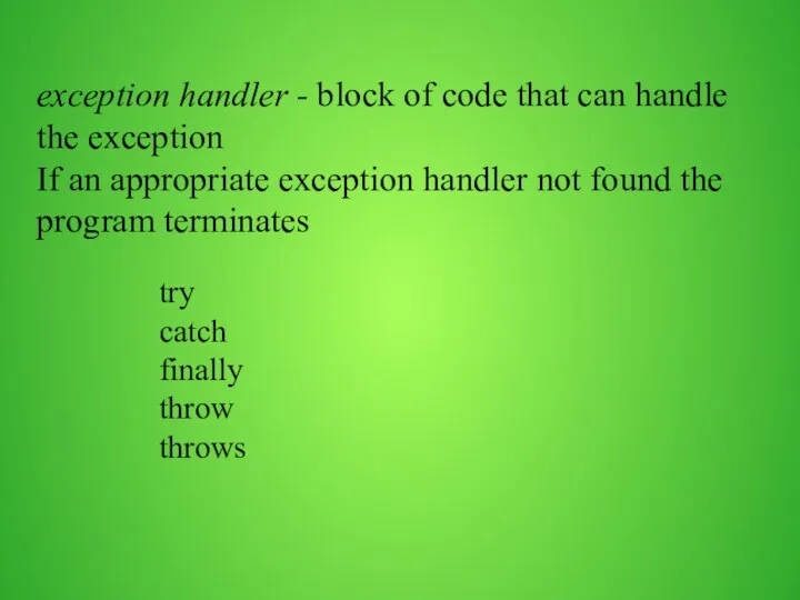 exception handler - block of code that can handle the