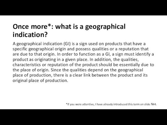 Once more*: what is a geographical indication? A geographical indication (GI) is a
