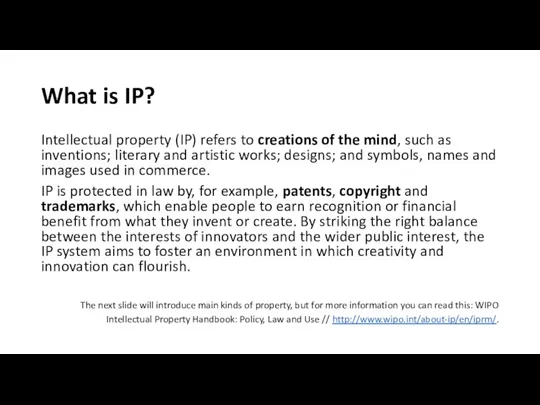 What is IP? Intellectual property (IP) refers to creations of the mind, such
