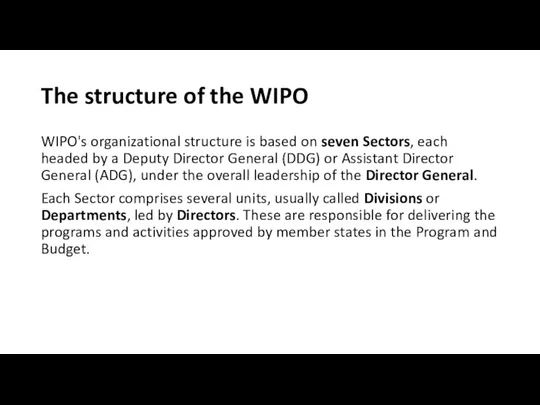 The structure of the WIPO WIPO's organizational structure is based on seven Sectors,