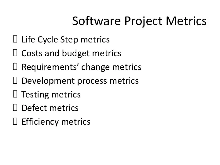 Software Project Metrics Life Cycle Step metrics Costs and budget