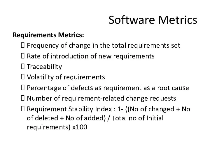 Software Metrics Requirements Metrics: Frequency of change in the total