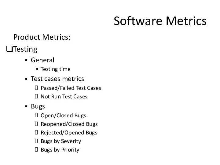 Software Metrics Product Metrics: Testing General Testing time Test cases