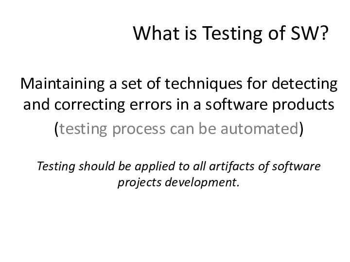 What is Testing of SW? Maintaining a set of techniques