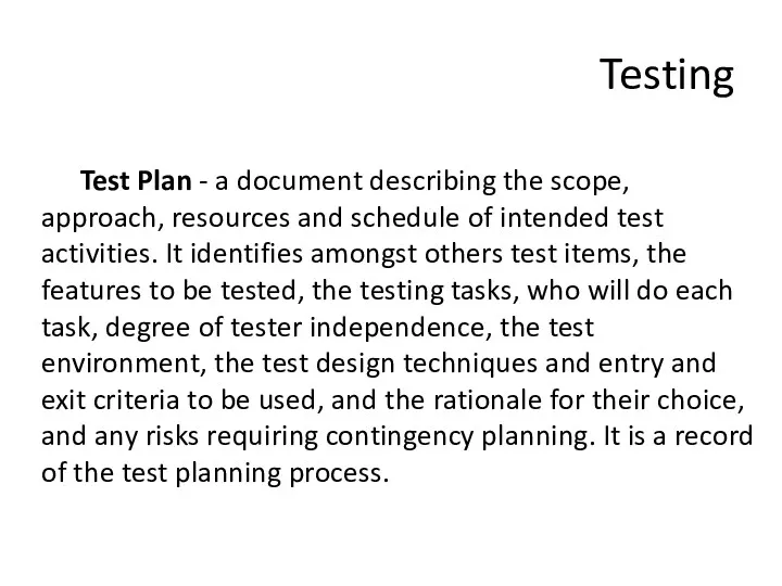 Testing Test Plan - a document describing the scope, approach,