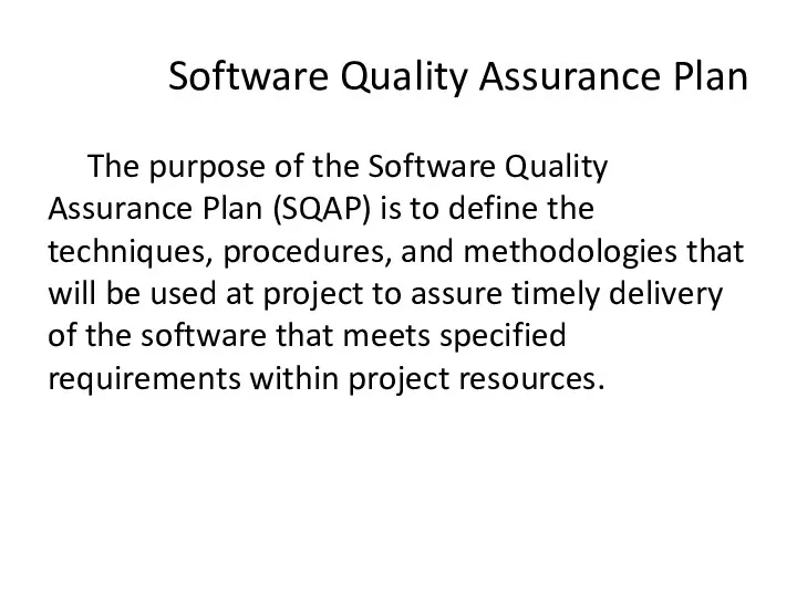 Software Quality Assurance Plan The purpose of the Software Quality