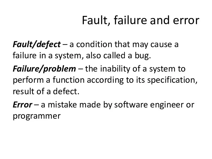 Fault, failure and error Fault/defect – a condition that may