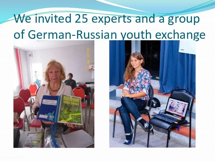 We invited 25 experts and a group of German-Russian youth exchange