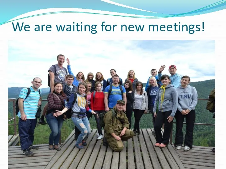 We are waiting for new meetings!