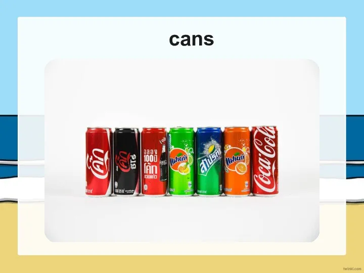 cans