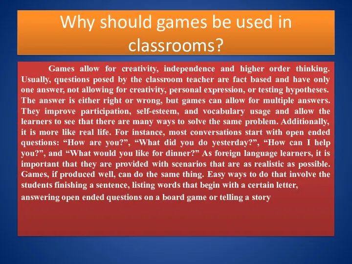 Why should games be used in classrooms? Games allow for