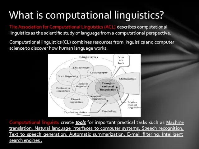 The Association for Computational Linguistics (ACL) describes computational linguistics as