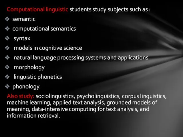 Computational linguistic students study subjects such as : semantic computational