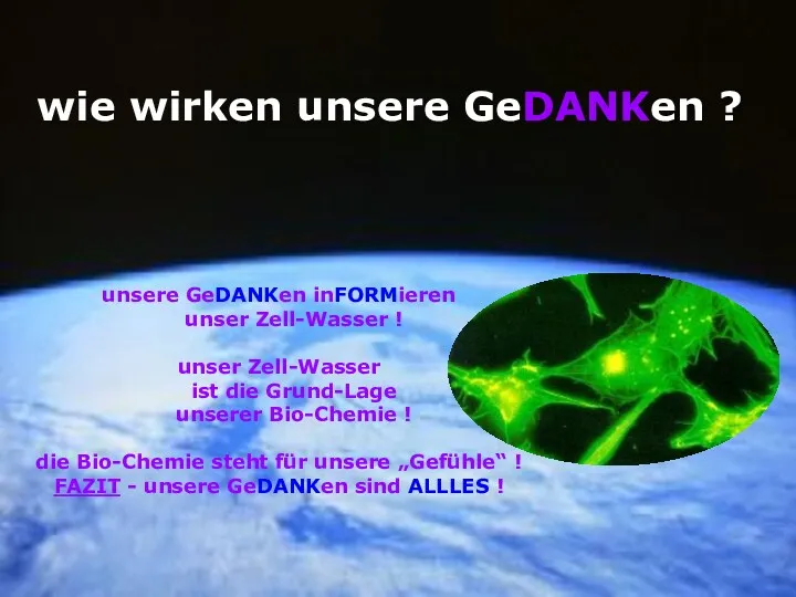 wie wirken unsere GeDANKen ? unsere GeDANKen inFORMieren unser Zell-Wasser