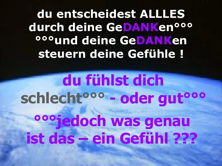 du entscheidest ALLLES durch deine GeDANKen°°° °°°und deine GeDANKen steuern