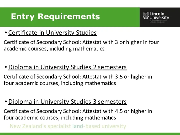 Entry Requirements Certificate in University Studies Certificate of Secondary School: