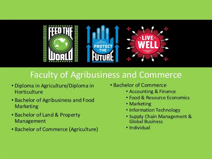 Diploma in Agriculture/Diploma in Horticulture Bachelor of Agribusiness and Food