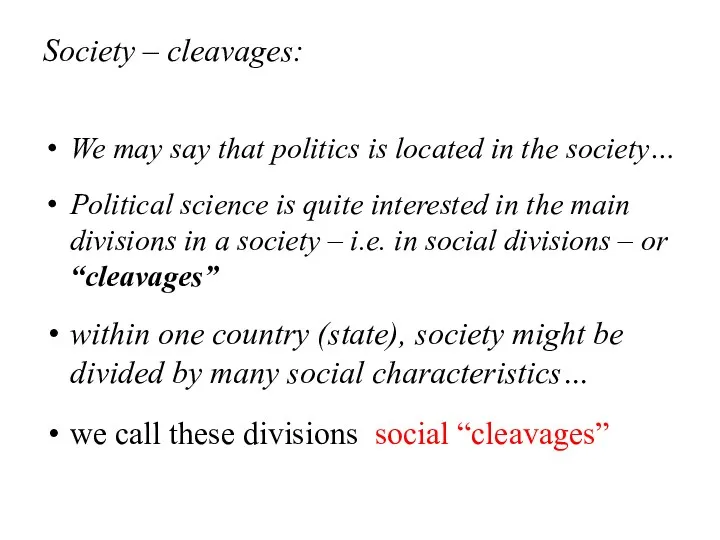 Society – cleavages: We may say that politics is located