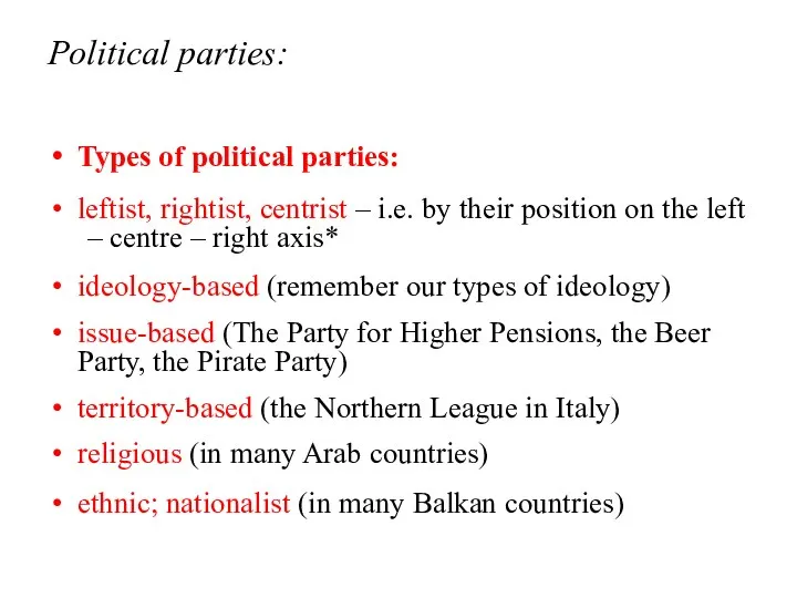 Political parties: Types of political parties: leftist, rightist, centrist –