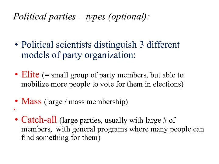 Political parties – types (optional): Political scientists distinguish 3 different