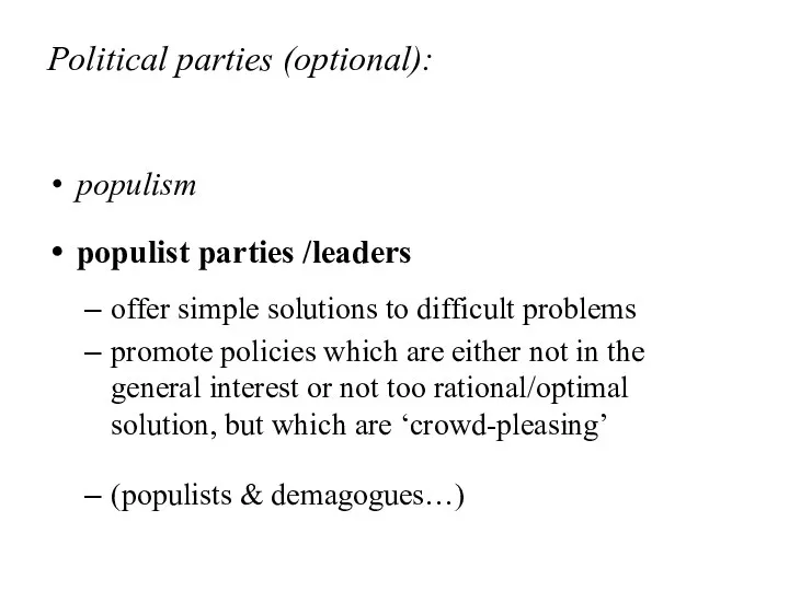 Political parties (optional): populism populist parties /leaders offer simple solutions