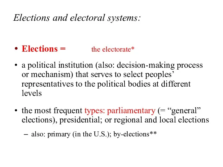 Elections and electoral systems: Elections = the electorate* a political