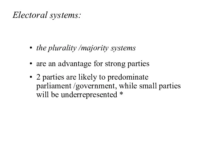 Electoral systems: the plurality /majority systems are an advantage for