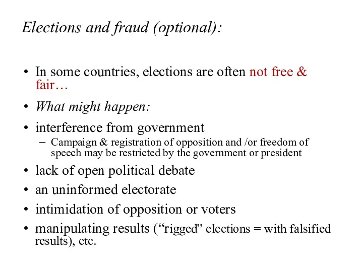 Elections and fraud (optional): In some countries, elections are often