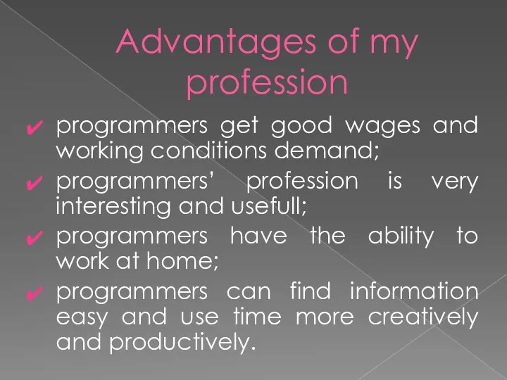 Advantages of my profession programmers get good wages and working