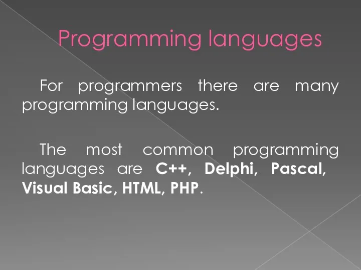Programming languages For programmers there are many programming languages. The