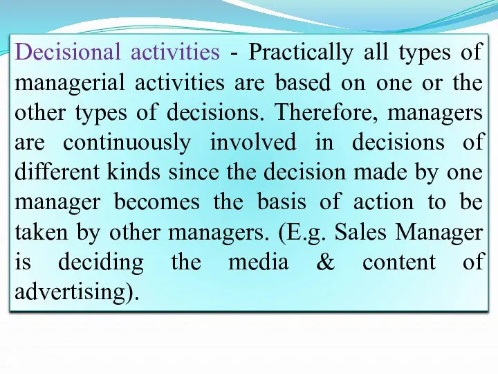 Decisional activities - Practically all types of managerial activities are based on one