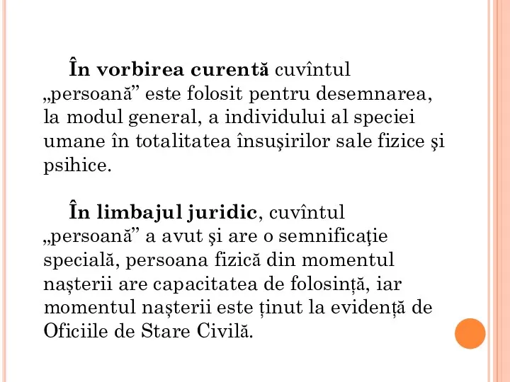 În vorbirea curentă cuvîntul „persoană” este folosit pentru desemnarea, la