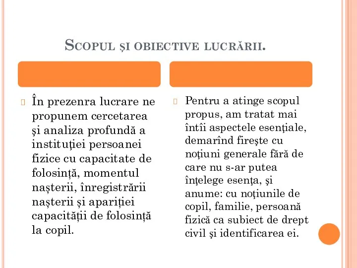 Scopul şi obiective lucrării. În prezenra lucrare ne propunem cercetarea