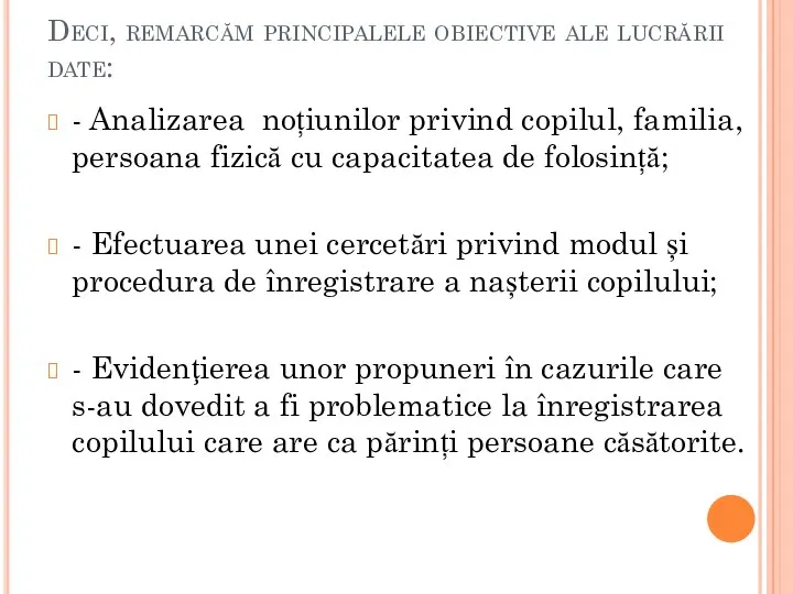 Deci, remarcăm principalele obiective ale lucrării date: - Analizarea noțiunilor