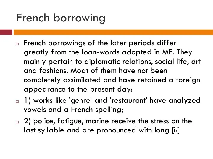 French borrowing French borrowings of the later periods differ greatly