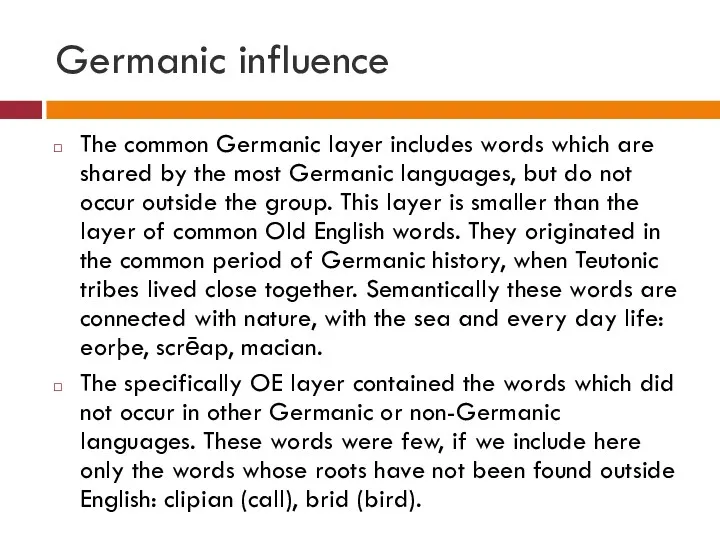 Germanic influence The common Germanic layer includes words which are