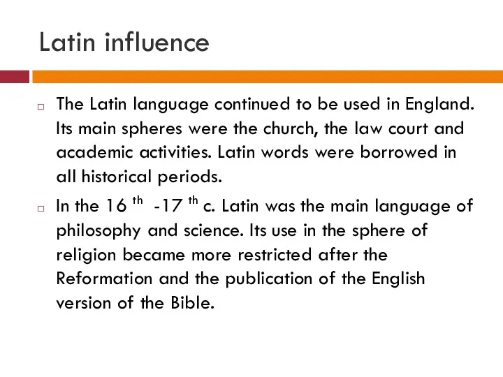 Latin influence The Latin language continued to be used in