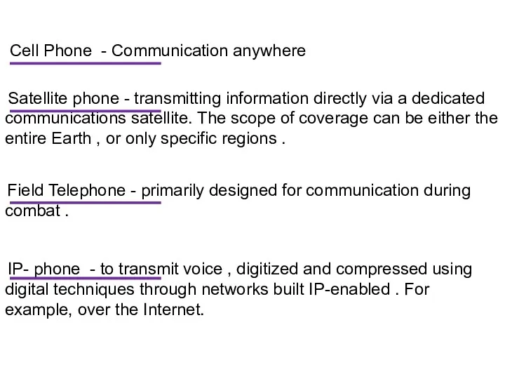 Cell Phone - Communication anywhere Satellite phone - transmitting information