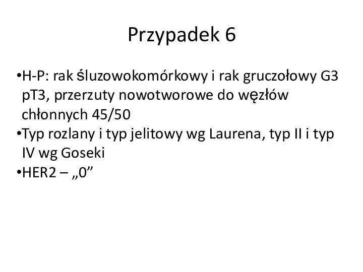 Przypadek 6 H-P: rak śluzowokomórkowy i rak gruczołowy G3 pT3, przerzuty nowotworowe do