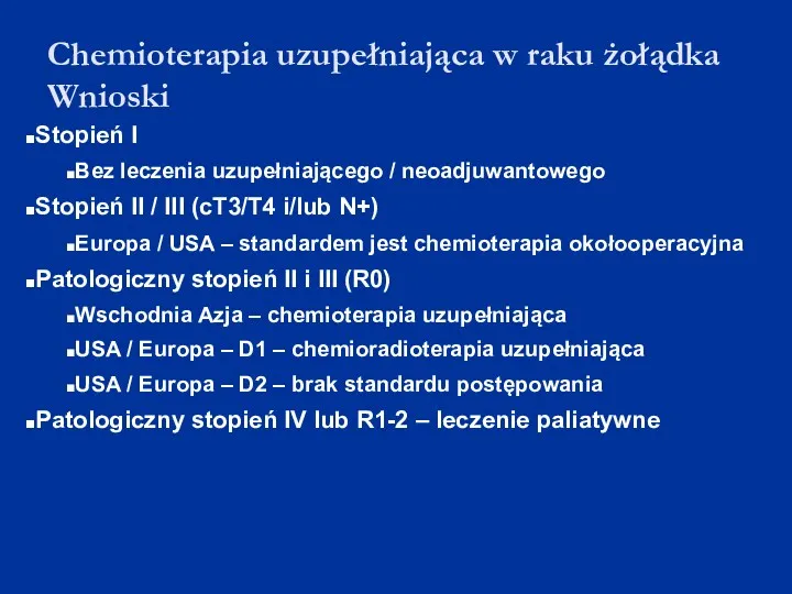 Chemioterapia uzupełniająca w raku żołądka Wnioski Stopień I Bez leczenia uzupełniającego / neoadjuwantowego