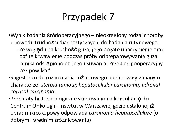 Przypadek 7 Wynik badania śródoperacyjnego – nieokreślony rodzaj choroby z powodu trudności diagnostycznych,