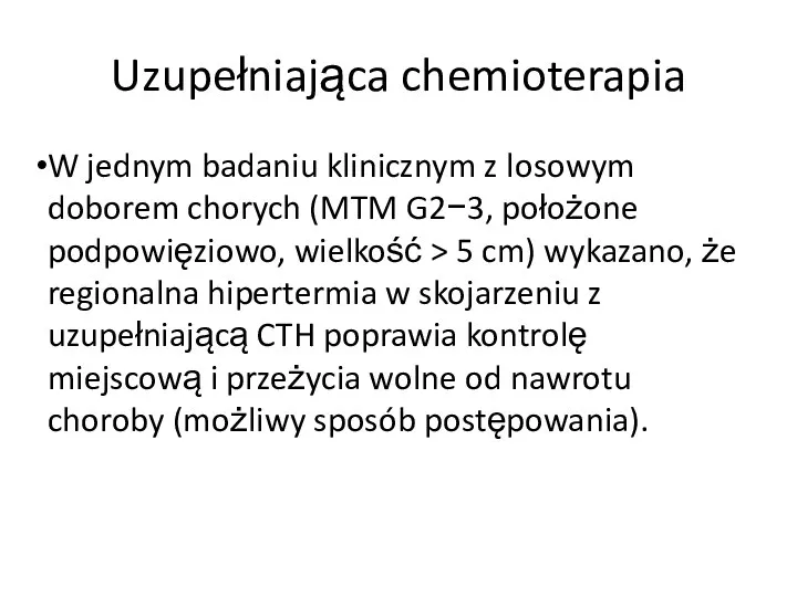 Uzupełniająca chemioterapia W jednym badaniu klinicznym z losowym doborem chorych (MTM G2−3, położone