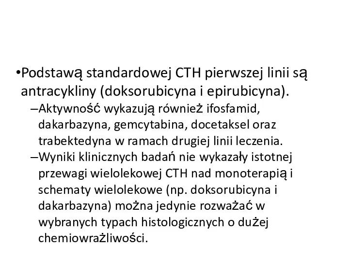 Podstawą standardowej CTH pierwszej linii są antracykliny (doksorubicyna i epirubicyna). Aktywność wykazują również