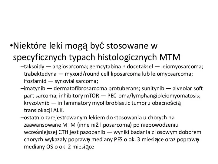 Niektóre leki mogą być stosowane w specyficznych typach histologicznych MTM taksoidy — angiosarcoma;
