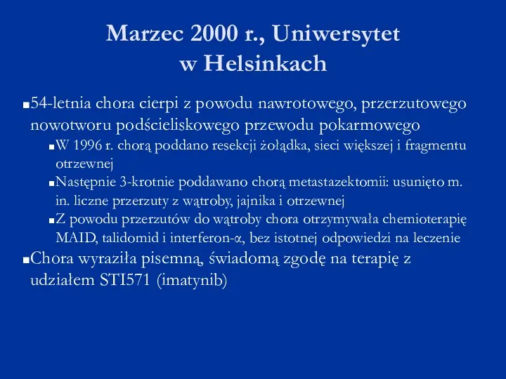 Marzec 2000 r., Uniwersytet w Helsinkach 54-letnia chora cierpi z powodu nawrotowego, przerzutowego